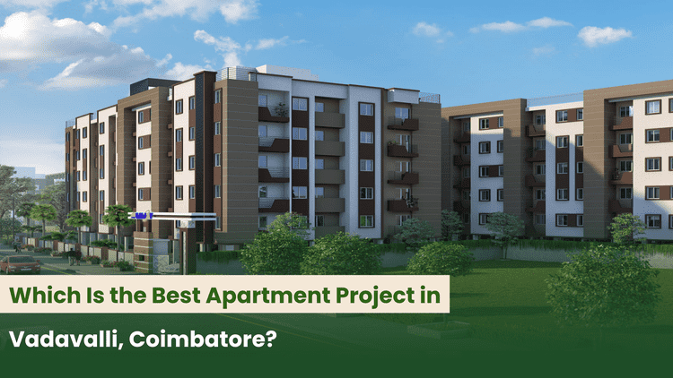 Which Is the Best Apartment Project in Vadavalli, Coimbatore?