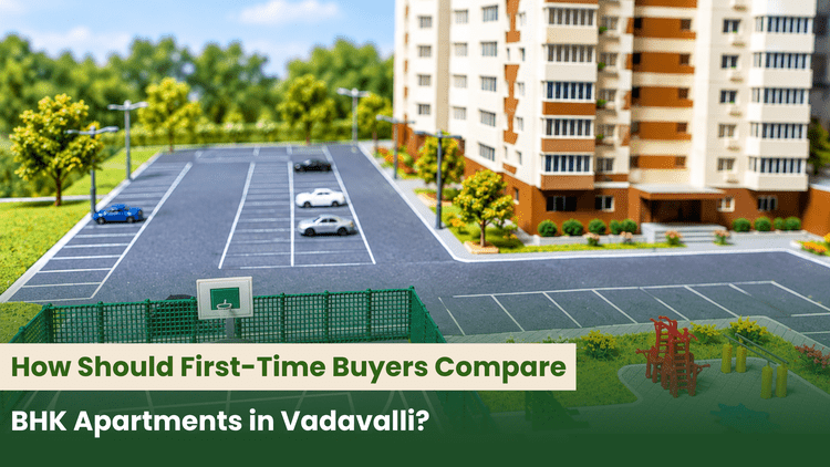 How Should First-Time Buyers Compare BHK Apartments in Vadavalli?